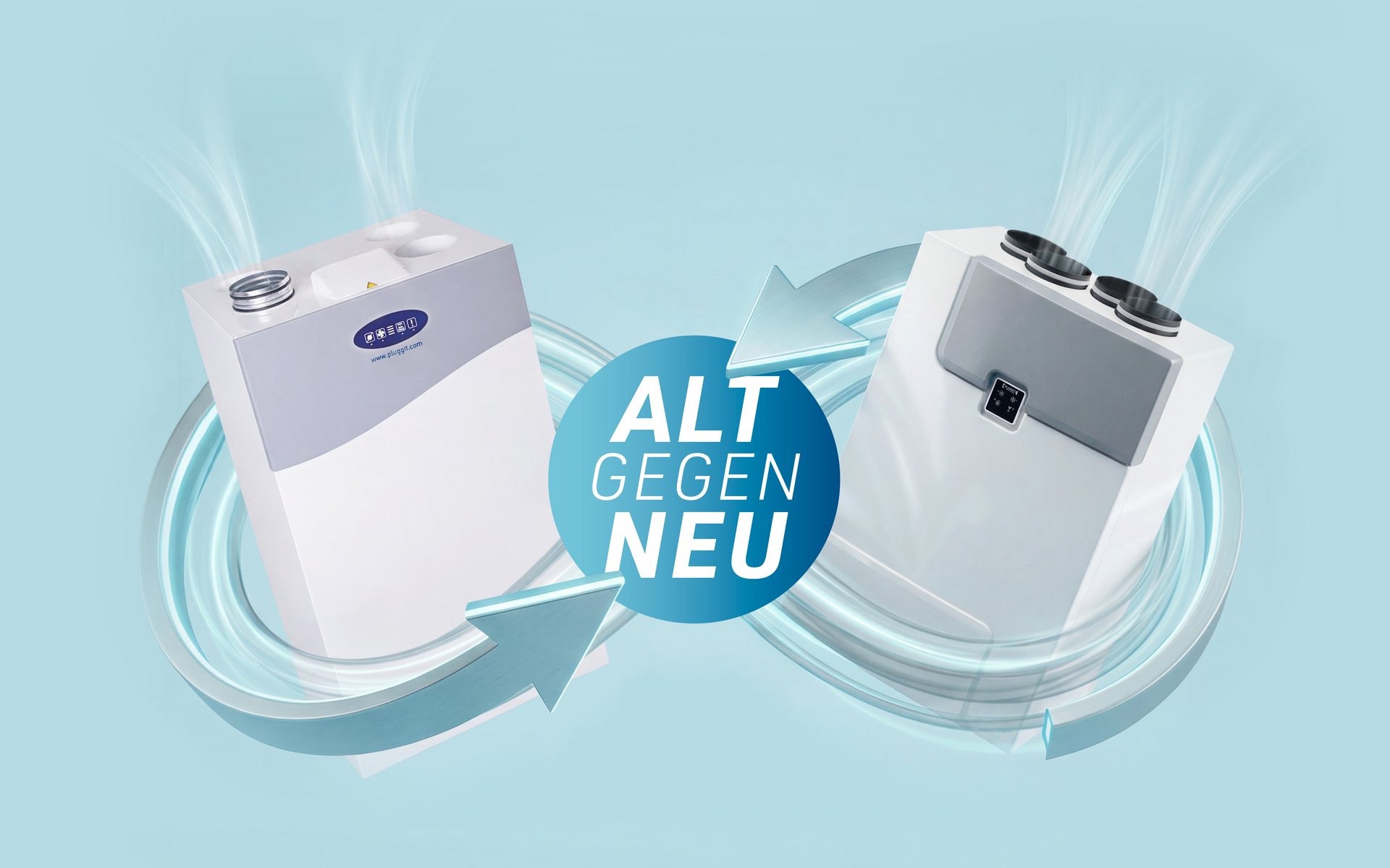 Altes Gerät raus. <br>Frische Luft rein.